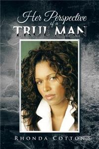 Her Perspective of a True Man