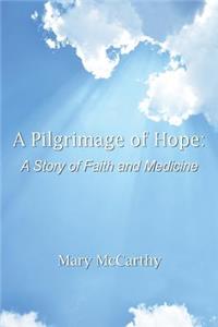 Pilgrimage of Hope: A Story of Faith and Medicine