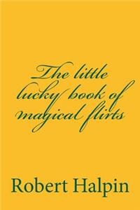 The little lucky book of magical flirts