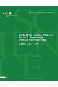 Study of the Potential Impacts of Hydraulic Fracturing on Drinking Water Resources