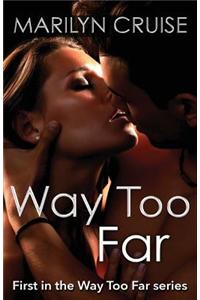 Way Too Far