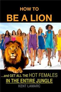 How to be a Lion