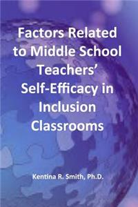 Factors Related to Middle School Teachers' Self-Efficacy in Inclusion Classrooms