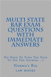 Multi State Bar Exam Questions with Immediate Answers: No Need to Turn the Page to See the Answer....!!