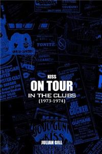Kiss on Tour: In the Clubs (1973-1974)