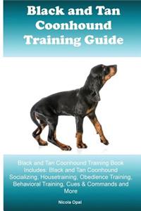Black and Tan Coonhound Training Guide Black and Tan Coonhound Training Book Includes