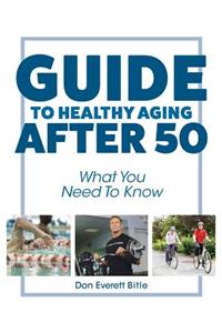 Guide To Healthy Aging After 50