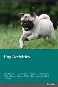 Pug Activities Pug Activities (Tricks, Games & Agility) Includes: Pug Agility, Easy to Advanced Tricks, Fun Games, Plus New Content