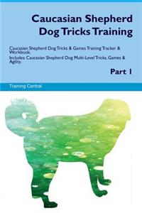 Caucasian Shepherd Dog Tricks Training Caucasian Shepherd Dog Tricks & Games Training Tracker & Workbook. Includes