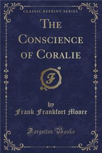 The Conscience of Coralie (Classic Reprint)