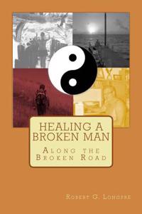 Healing a Broken Man: Along the Broken Road
