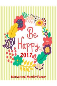 Be Happy 2017 Motivational Monthly Planner