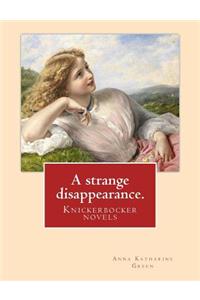 strange disappearance. By