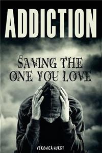 Addiction: Saving the One You Love