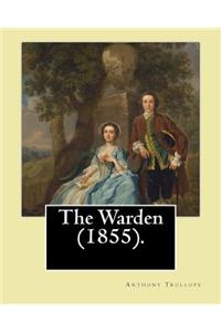 Warden (1855). By: Anthony Trollope: The Warden (1855) is the first novel in Trollope's six-part Chronicles of Barsetshire series.