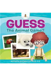 Guess The Animal Game? Activity Books For Kids 4-8