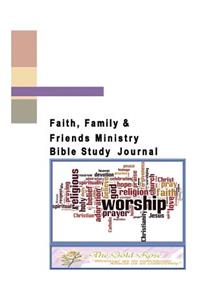 Faith, Family and Friends Ministry Bible Study Journal