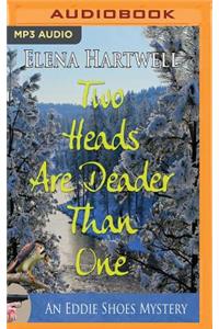 Two Heads Are Deader Than One