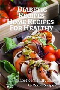 Diabetic Recipes Home Recipes For Healthy V.2 Diabetic Friendly Easy to Cook Recipes