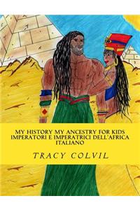 My History My Ancestry for Kids Italien: Emperors and Empresses of Africa