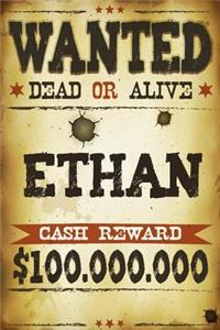 Ethan Wanted Dead Or Alive Cash Reward $100,000,000