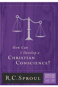 How Can I Develop a Christian Conscience?