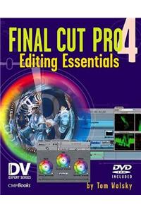 Final Cut Pro 4 Editing Essentials [With DVD]