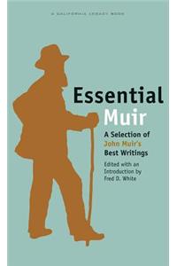 Essential Muir: A Selection of John Muiras Best Writings