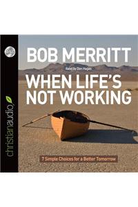 When Life's Not Working