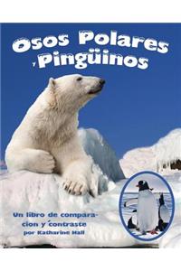 Osos Polares Y Pingüinos: Un Libro de Comparación Y Contraste (Polar Bears and Penguins: A Compare and Contrast Book)
