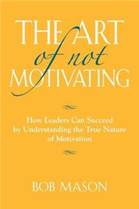 Art of Not Motivating