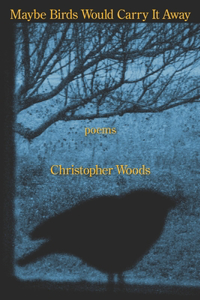 Maybe Birds Would Carry It Away