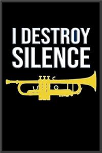 I destroy silence