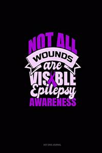 Not All Wounds Are Visible Epilepsy Awareness