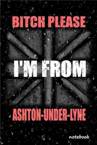 Bitch Please I'm From Ashton-under-Lyne