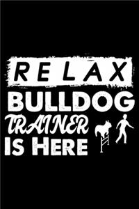 Relax The Bulldog Trainer Is Here