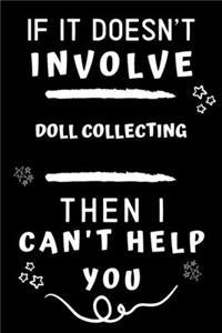 If It Doesn't Involve Doll Collecting Then I Can't Help You