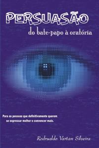 Persuasão Do Bate-Papo À Oratória