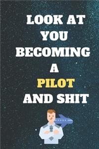 look At you becoming Pilot and shit