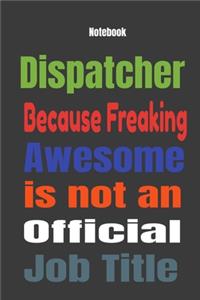 Dispatcher because Freaking Awesome is Not An Official Job Title