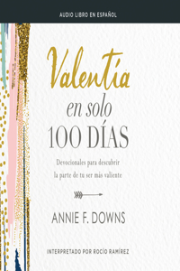 Valentía En Solo 100 Días (100 Days to Brave)
