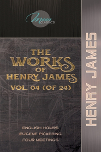 The Works of Henry James, Vol. 04 (of 24)