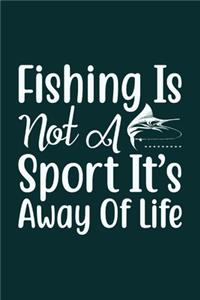 Fishing is not a Sport it's a Way of Life