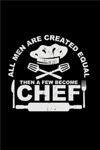 All men are created equal a few become chef