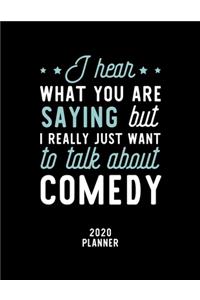 I Hear What You Are Saying I Really Just Want To Talk About Comedy 2020 Planner