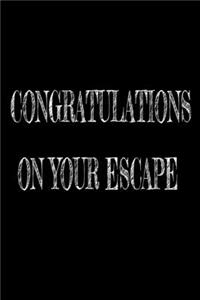 Congratulations On Your Escape