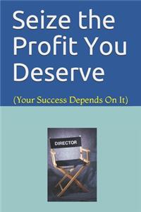 Seize the Profit You Deserve