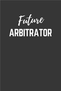 Future Arbitrator Notebook: Lined Journal (Gift for Aspiring Arbitrator), 120 Pages, 6 x 9, Matte Finish