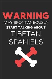 Warning May Spontaneously Start Talking About Tibetan Spaniels