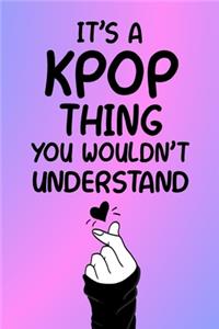 It's a KPOP Thing You Wouldn't Understand